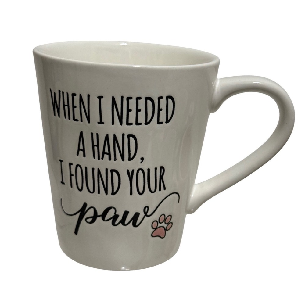 Dennis East International DEI When I Needed A Hand I Found Your Paw Ceramic Mug